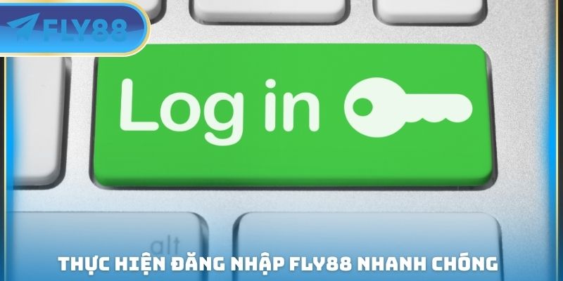 thực hiện đăng nhập fly88 nhanh chóng